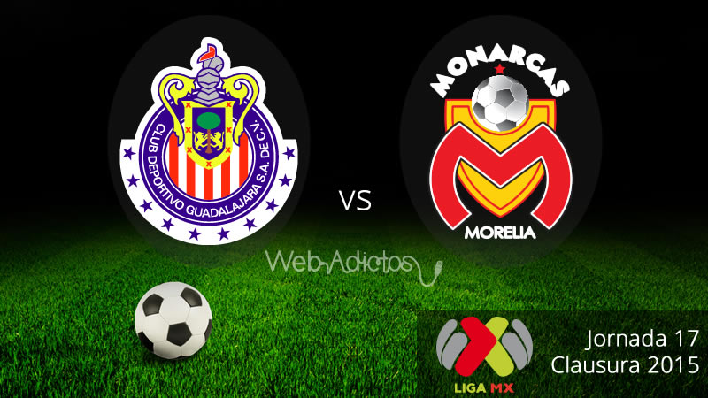 Chivas vs Morelia en el Clausura 2015