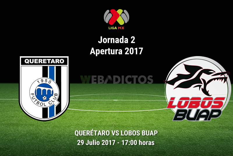 Querétaro vs Lobos BUAP, Jornada 2 Apertura 2017 | Resultado: 0-4